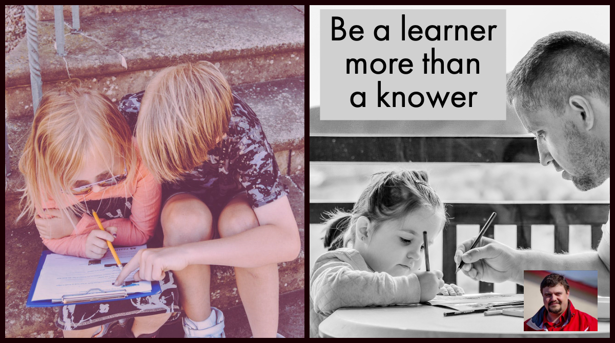 Be a learner more than a knower